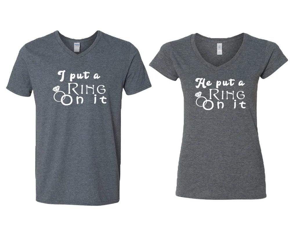 I Put a Ring On It & He Put a Ring On It V-Neck T-Shirts – Couple Matching Styles Sold Separately | Available in Multiple Sizes & Colors