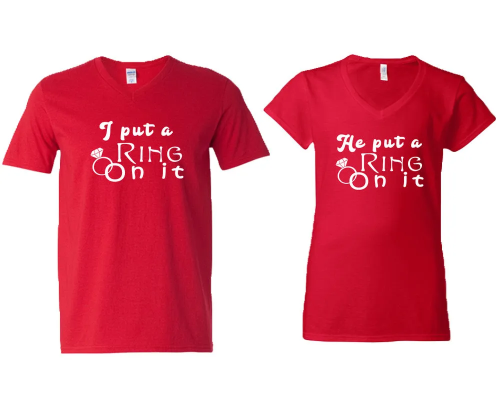 I Put a Ring On It & He Put a Ring On It V-Neck T-Shirts – Couple Matching Styles Sold Separately | Available in Multiple Sizes & Colors