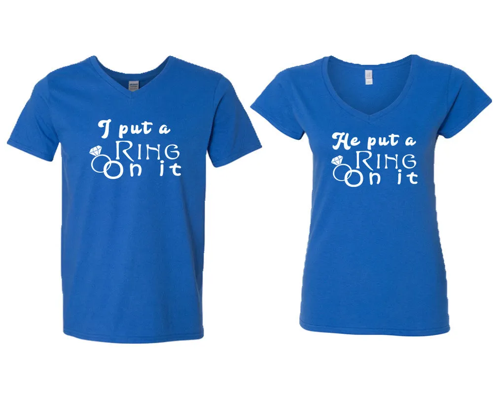 I Put a Ring On It & He Put a Ring On It V-Neck T-Shirts – Couple Matching Styles Sold Separately | Available in Multiple Sizes & Colors