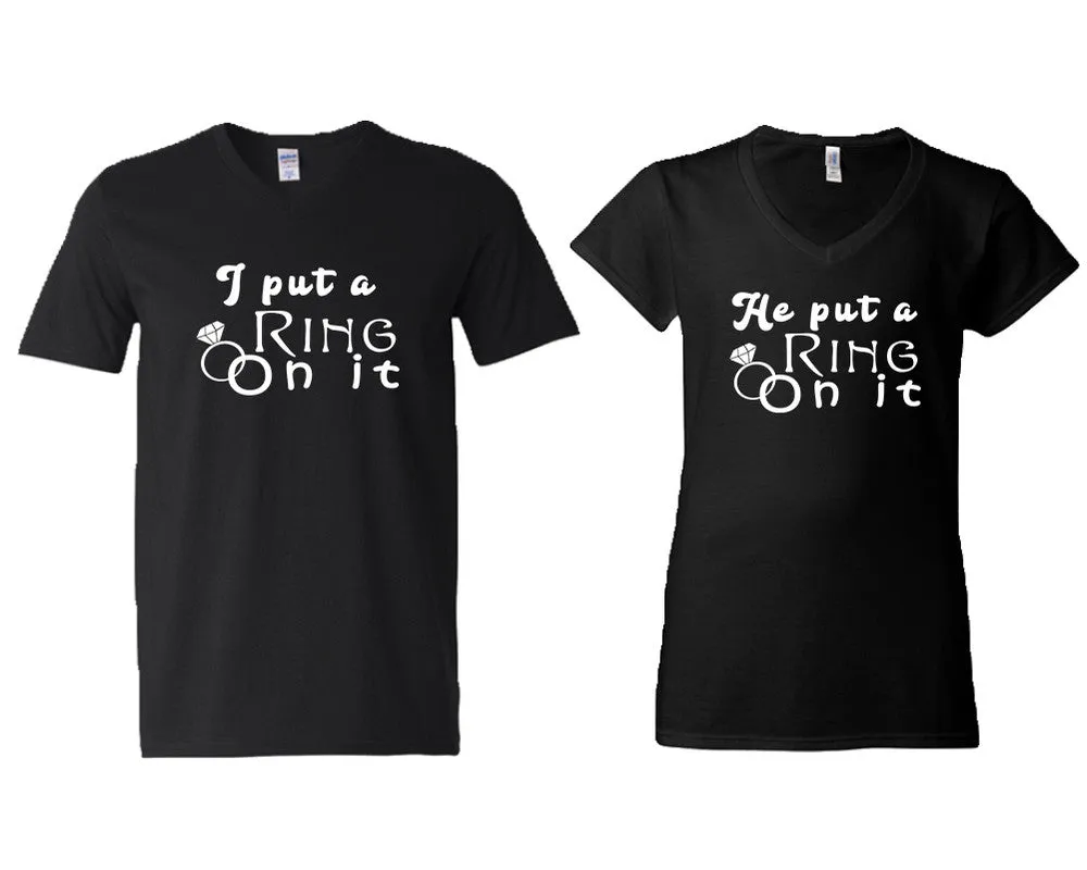 I Put a Ring On It & He Put a Ring On It V-Neck T-Shirts – Couple Matching Styles Sold Separately | Available in Multiple Sizes & Colors