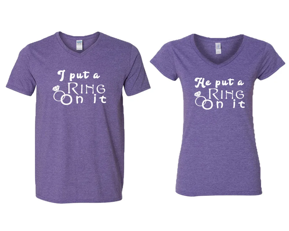 I Put a Ring On It & He Put a Ring On It V-Neck T-Shirts – Couple Matching Styles Sold Separately | Available in Multiple Sizes & Colors