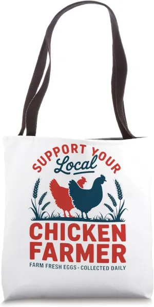 Support Your Local Chicken Farmer - Farm Fresh Eggs Tote Bag